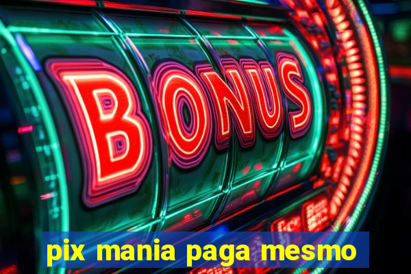 pix mania paga mesmo